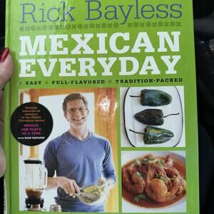 Mexican Everyday by Deann Groen Bayless‎ and Rick Bayless (2005, Hardcover)